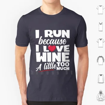 I Run Because I Love Wine A Little Too Much Тениска с Принтом За Мъже, Памучен Нова Готина Тениска Run Runner Running Wine Любител на Виното