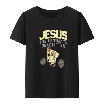 Jesus The Ultimate Deadlifter, забавна тениска с графичен принтом, дишащи дрехи за почивка, стила на дрехите, свободна тениска с къс ръкав