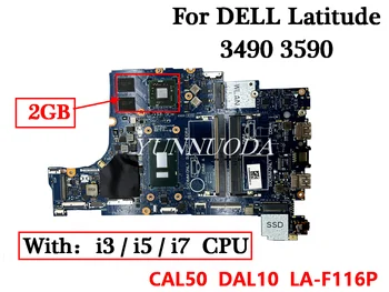 LA-F116P за лаптоп DELL Latitude 3490 3590 дънна Платка с процесор I3 I5 I7-V2G GPU 100% напълно тестван