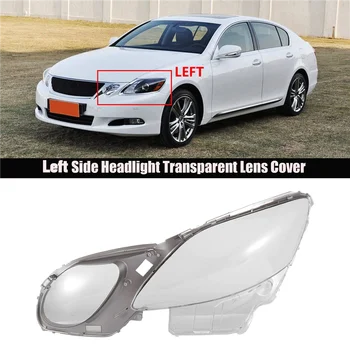 Автомобили на прожекторите, прозрачен капак на обектива за Lexus GS300 GS430 GS450 2006-2011, лампа на светлината, прозрачна обвивка от ляво
